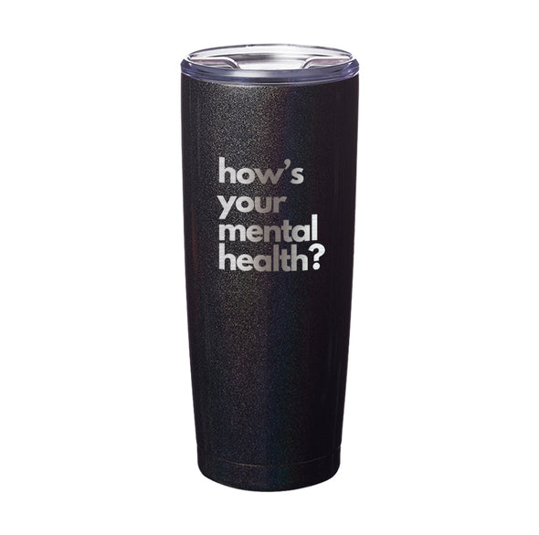 JHOP | How's Your Mental Health (Bold) Drinkware