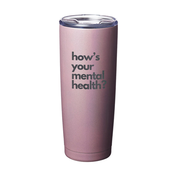 JHOP | How's Your Mental Health (Bold) Drinkware