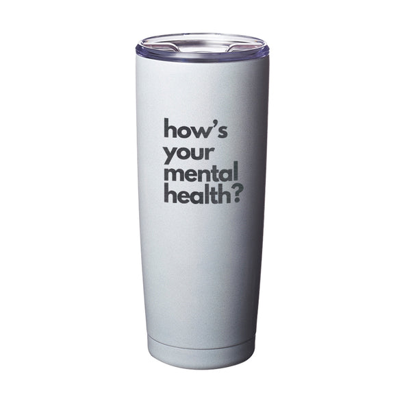 JHOP | How's Your Mental Health (Bold) Drinkware