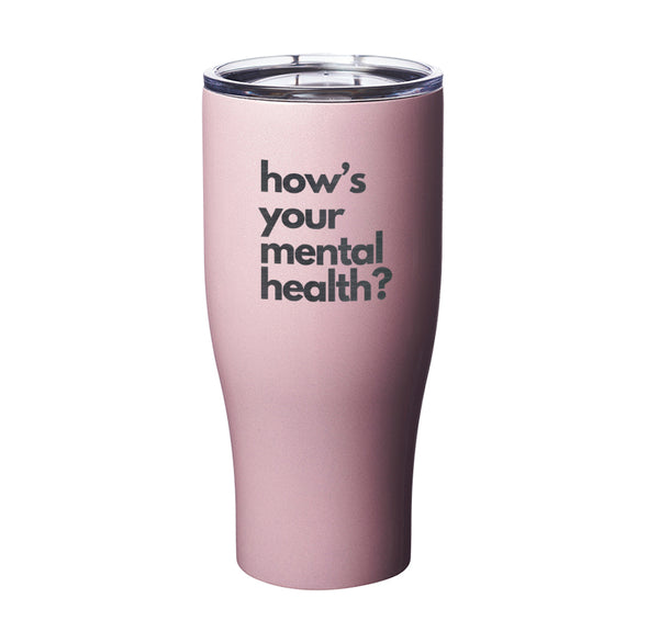 JHOP | How's Your Mental Health (Bold) Drinkware