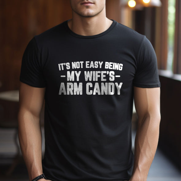 The Tolers | It's Not Easy Being My Wife's Arm Candy White Print Men's Apparel