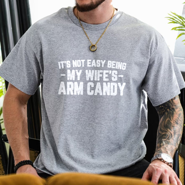 The Tolers | It's Not Easy Being My Wife's Arm Candy White Print Men's Apparel