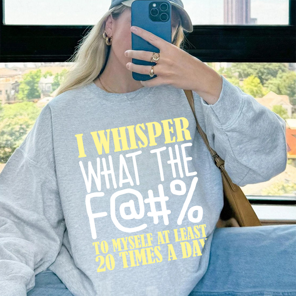 The Tolers | I Whisper What The F Crewneck