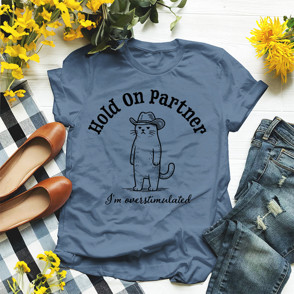 The Tolers | Hold On Partner, I'm Overstimulated Apparel