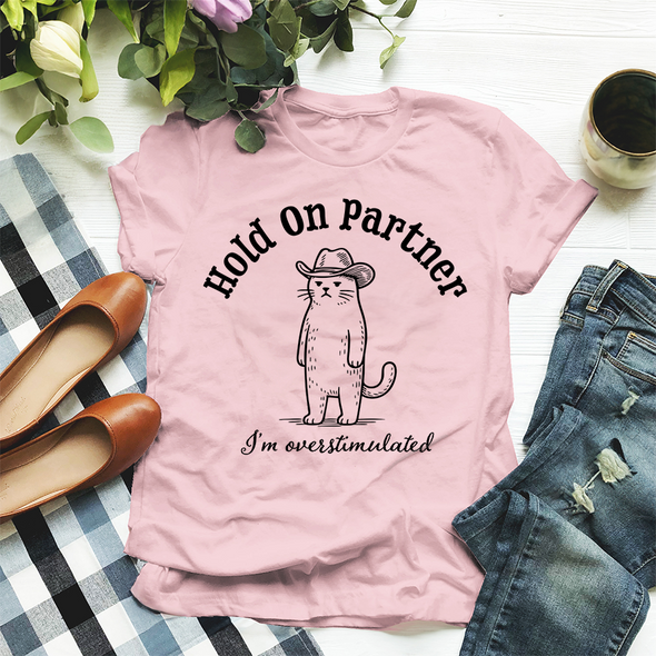 The Tolers | Hold On Partner, I'm Overstimulated Apparel