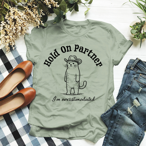 The Tolers | Hold On Partner, I'm Overstimulated Apparel
