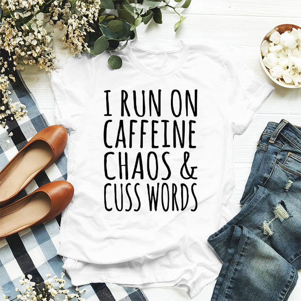 The Tolers |  I Run On Caffeine Chaos And Cuss Words Apparel