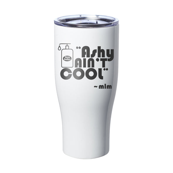 Megan McGlover | Ashy Ain't Cool Hat Laser Etched Tumbler