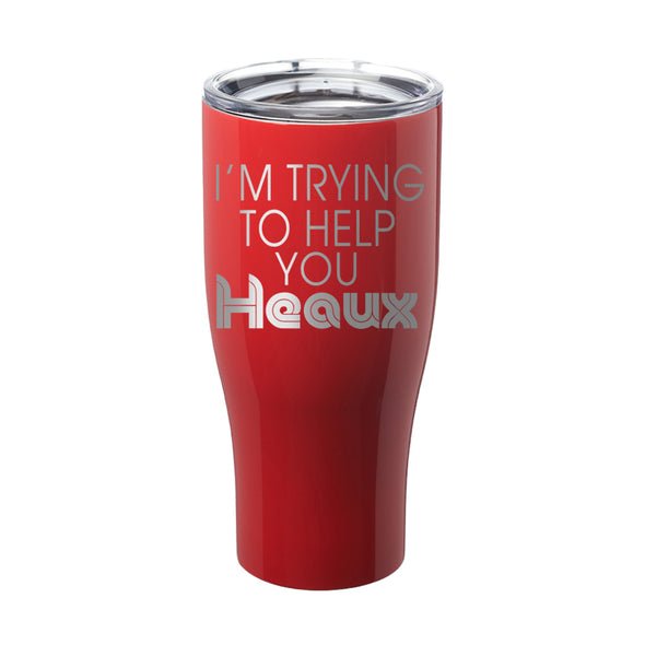 Megan McGlover | I'm Trying To Help You Heaux Laser Etched Tumbler