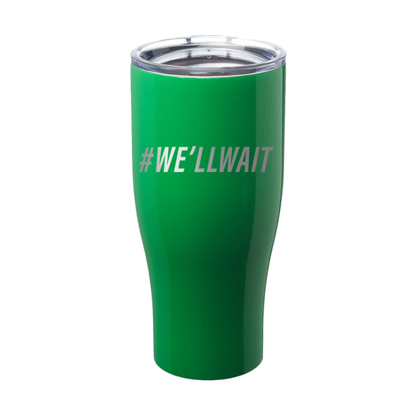 Megan McGlover | We'll Wait Laser Etched Tumbler