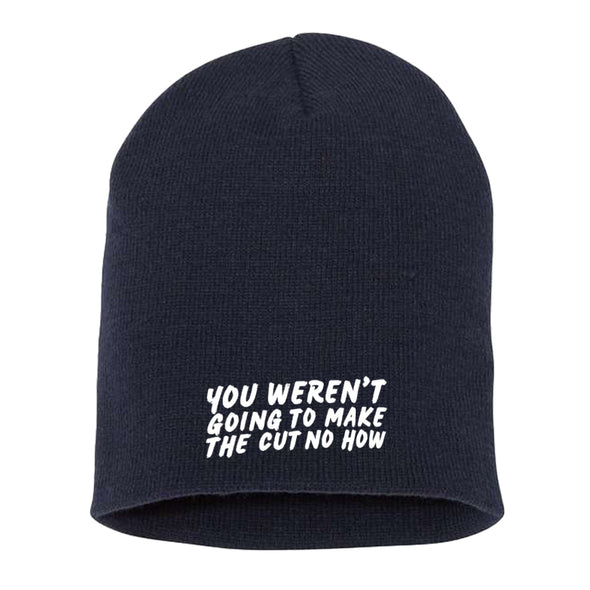 Megan McGlover | You Weren't Going To Make The Cut Beanie