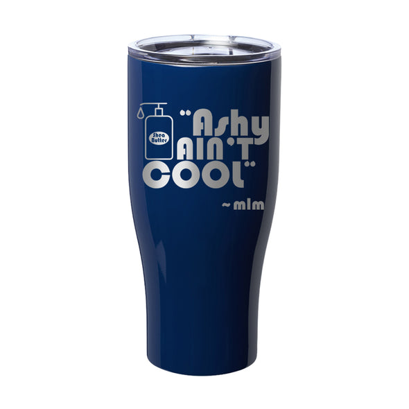 Megan McGlover | Ashy Ain't Cool Hat Laser Etched Tumbler