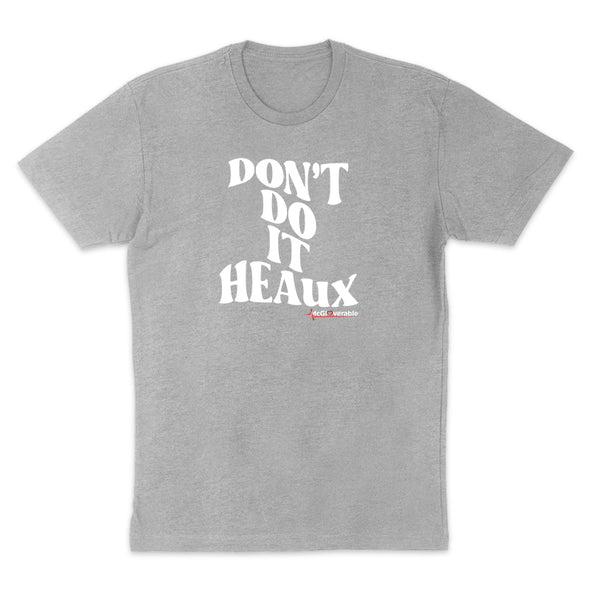 Megan McGlover |  Don't Do It Heaux Men's Apparel