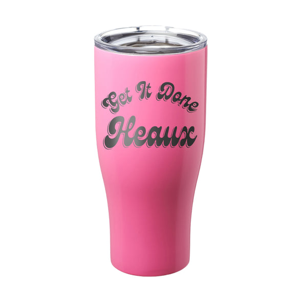 Megan McGlover | Get It Done Heaux Laser Etched Tumbler