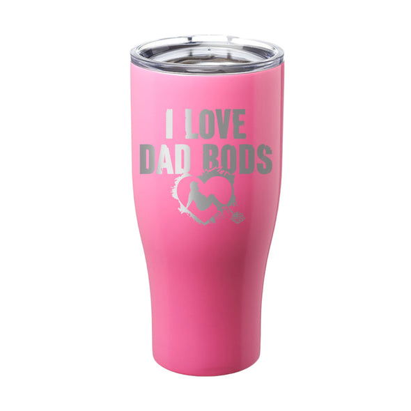 Jarah 30 | I Love Dad Bods Laser Etched Tumbler