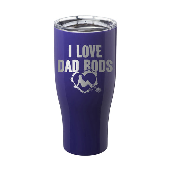 Jarah 30 | I Love Dad Bods Laser Etched Tumbler