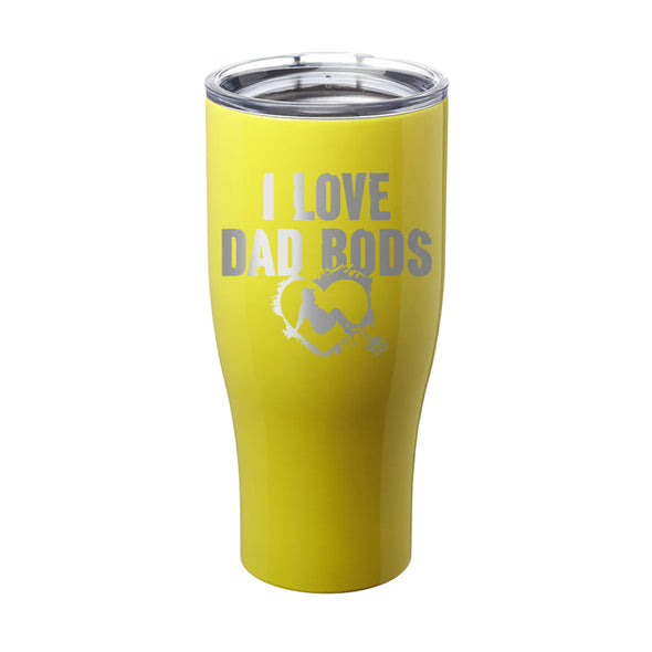 Jarah 30 | I Love Dad Bods Laser Etched Tumbler