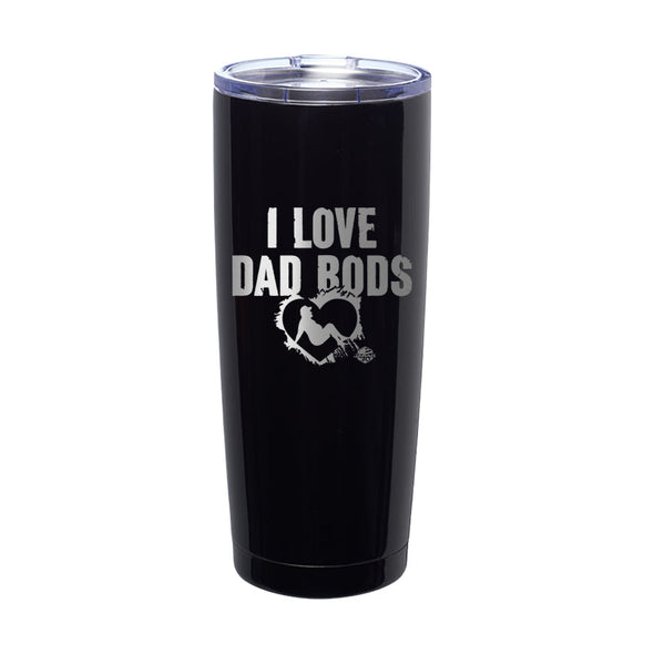 Jarah 30 | I Love Dad Bods Laser Etched Tumbler