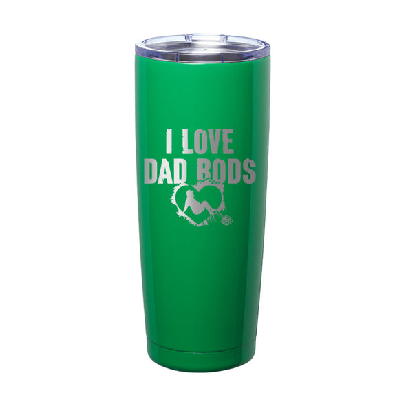 Jarah 30 | I Love Dad Bods Laser Etched Tumbler