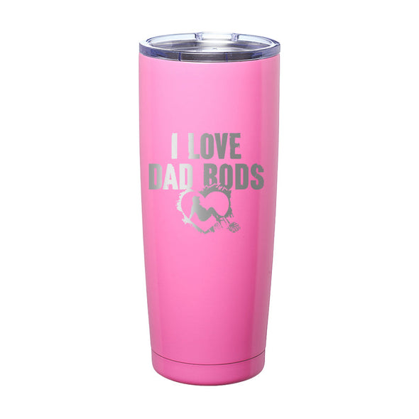 Jarah 30 | I Love Dad Bods Laser Etched Tumbler