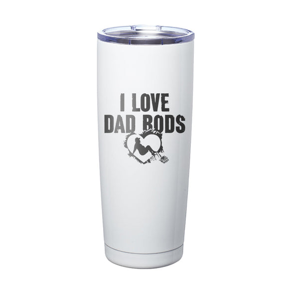 Jarah 30 | I Love Dad Bods Laser Etched Tumbler