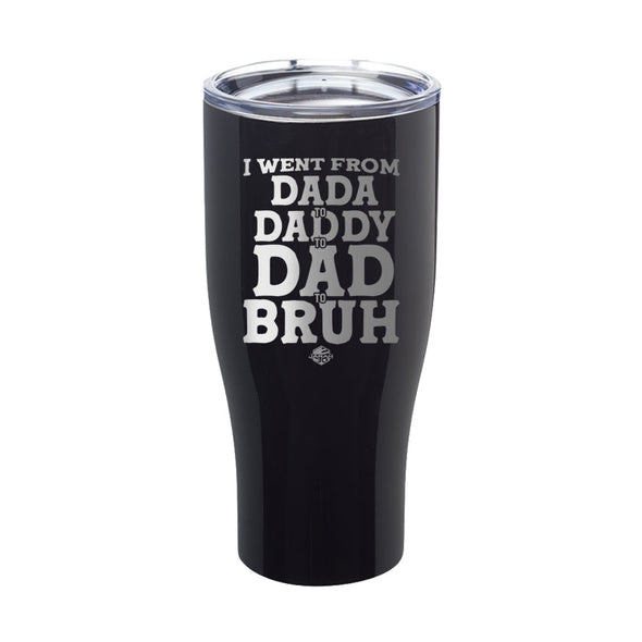 Jarah 30 | I Went From Dada To Daddy Laser Etched Tumbler