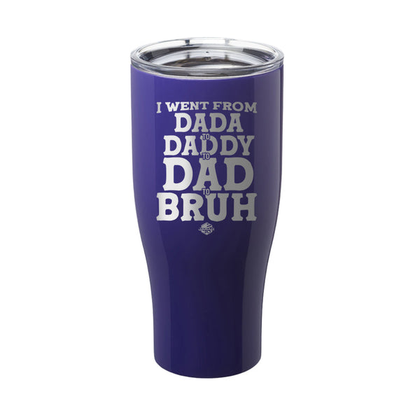 Jarah 30 | I Went From Dada To Daddy Laser Etched Tumbler