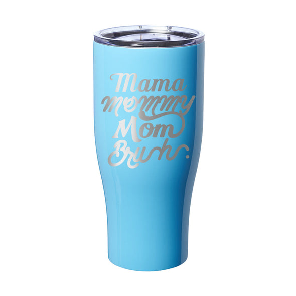 Jarah 30 | Mama Mommy Mom Bruh Laser Etched Tumbler