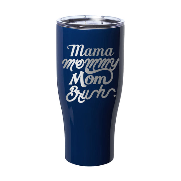 Jarah 30 | Mama Mommy Mom Bruh Laser Etched Tumbler