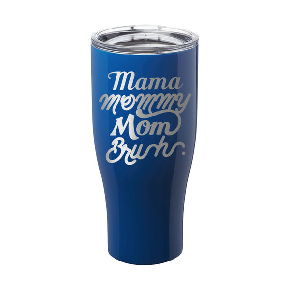 Jarah 30 | Mama Mommy Mom Bruh Laser Etched Tumbler