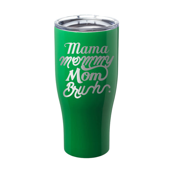 Jarah 30 | Mama Mommy Mom Bruh Laser Etched Tumbler