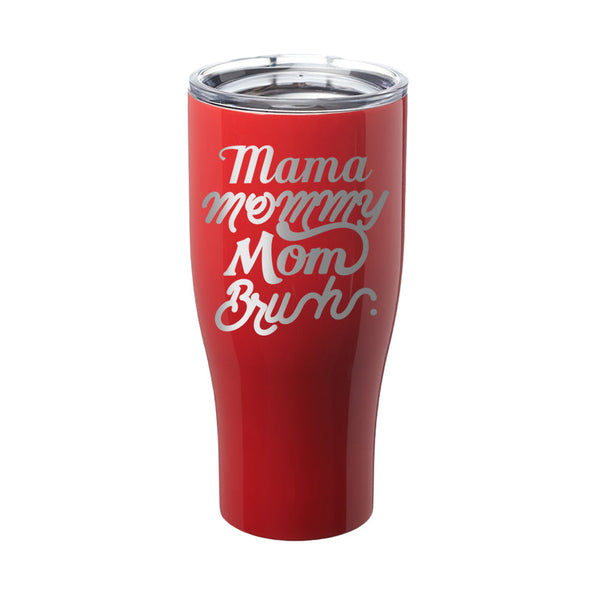 Jarah 30 | Mama Mommy Mom Bruh Laser Etched Tumbler