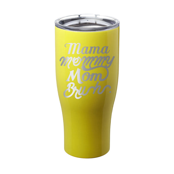 Jarah 30 | Mama Mommy Mom Bruh Laser Etched Tumbler