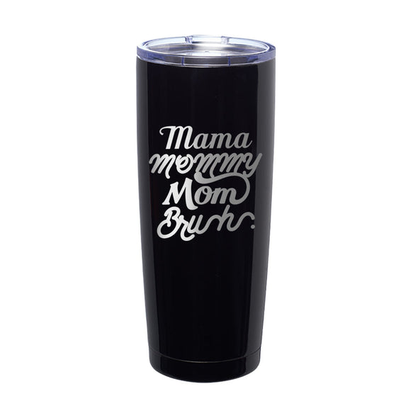 Jarah 30 | Mama Mommy Mom Bruh Laser Etched Tumbler