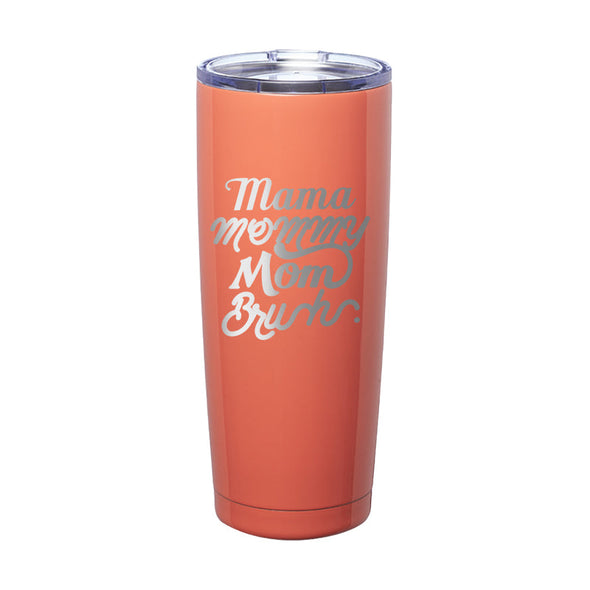 Jarah 30 | Mama Mommy Mom Bruh Laser Etched Tumbler