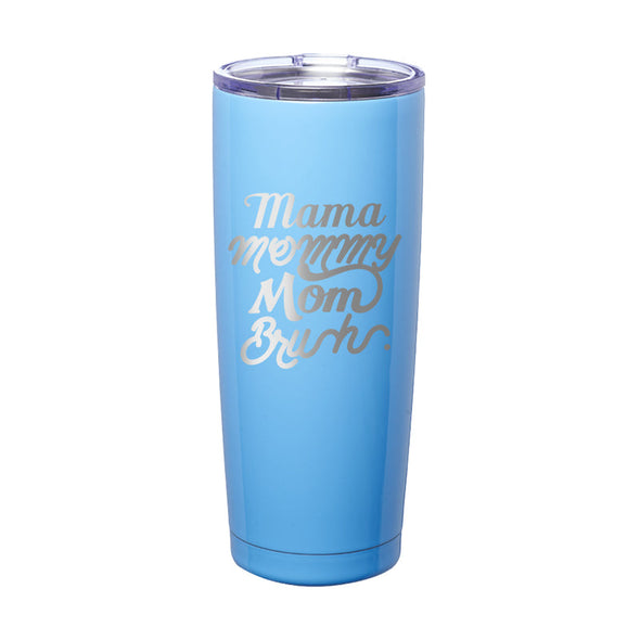 Jarah 30 | Mama Mommy Mom Bruh Laser Etched Tumbler