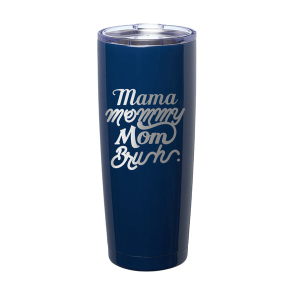 Jarah 30 | Mama Mommy Mom Bruh Laser Etched Tumbler