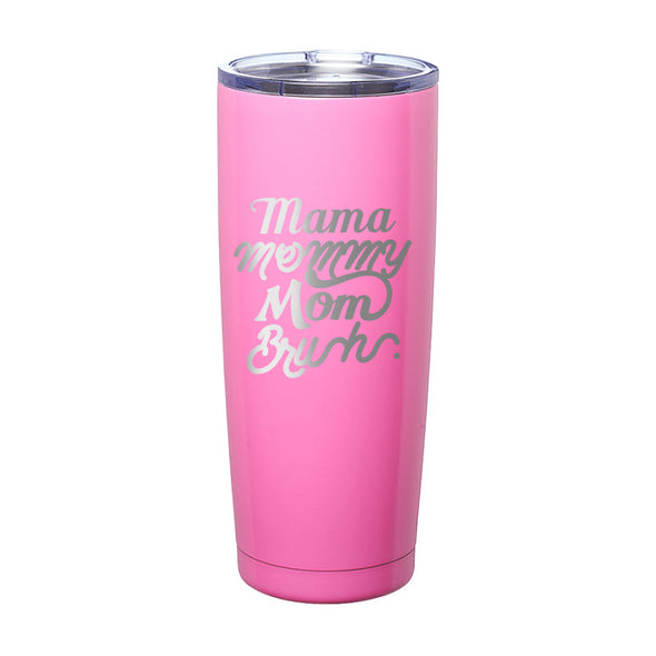 Jarah 30 | Mama Mommy Mom Bruh Laser Etched Tumbler