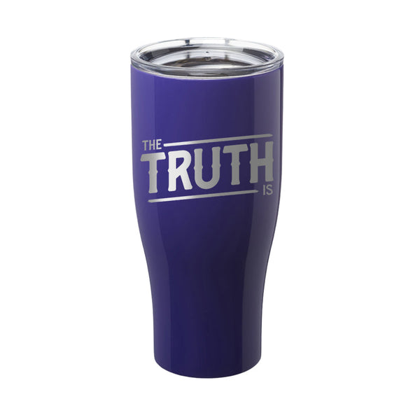 Jarah 30 | The Truth Is Laser Etched Tumbler