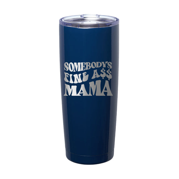 Jarah 30 | Somebody Fine Ass Mama Laser Etched Tumbler