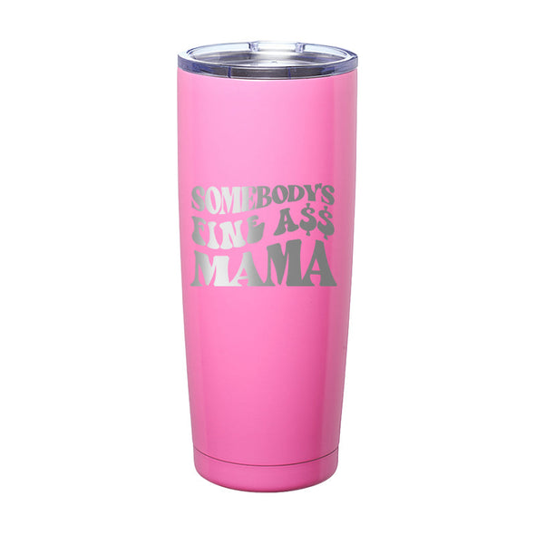 Jarah 30 | Somebody Fine Ass Mama Laser Etched Tumbler