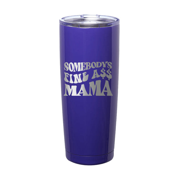 Jarah 30 | Somebody Fine Ass Mama Laser Etched Tumbler