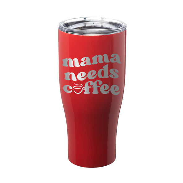 Jarah 30 | Mama Needs Coffee Laser Etched Tumbler