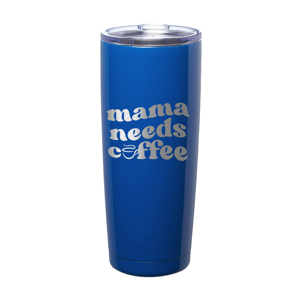 Jarah 30 | Mama Needs Coffee Laser Etched Tumbler