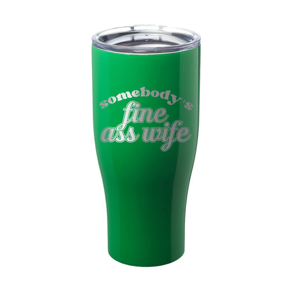 Jarah 30 | Somebody's Fine Ass Wife Laser Etched Tumbler