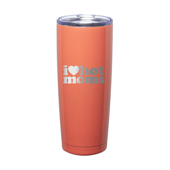 Jarah 30 | I Love Hot Moms Laser Etched Tumbler