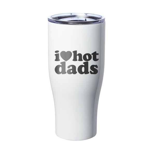 Jarah 30 | I Love Hot Dads Laser Etched Tumbler