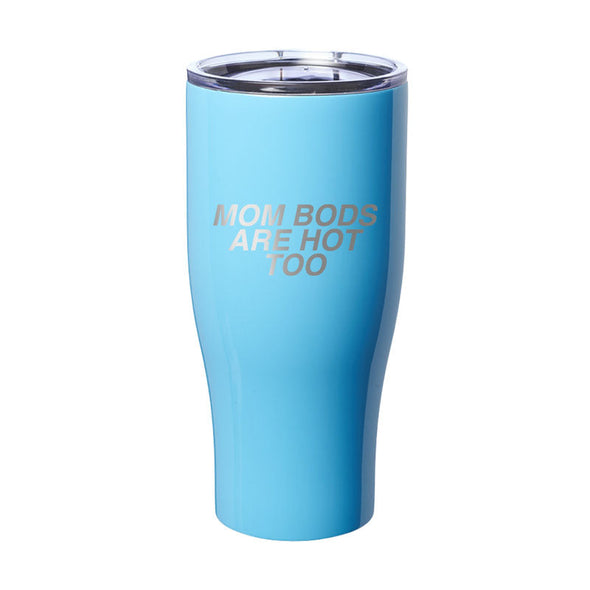 Jarah 30 | Mom Bods Are Hot Too Laser Etched Tumbler