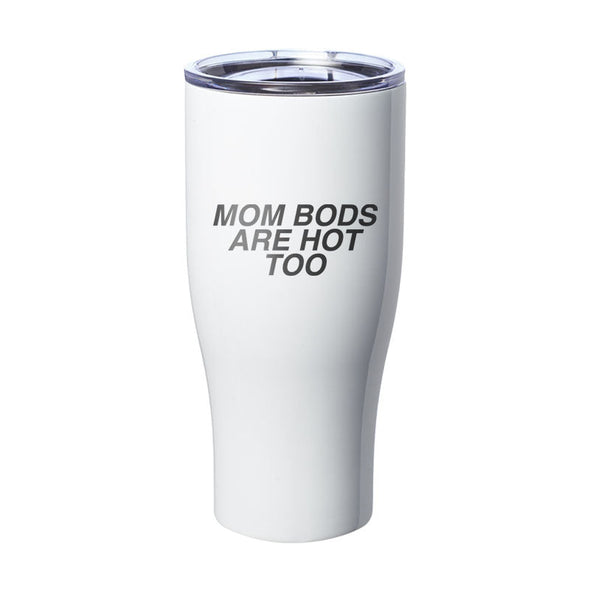 Jarah 30 | Mom Bods Are Hot Too Laser Etched Tumbler