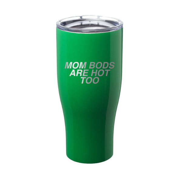 Jarah 30 | Mom Bods Are Hot Too Laser Etched Tumbler